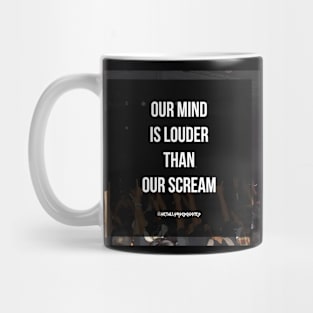 Our Mind is Louder than Our Scream Mug